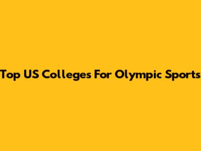 Top US Colleges For Olympic Sports